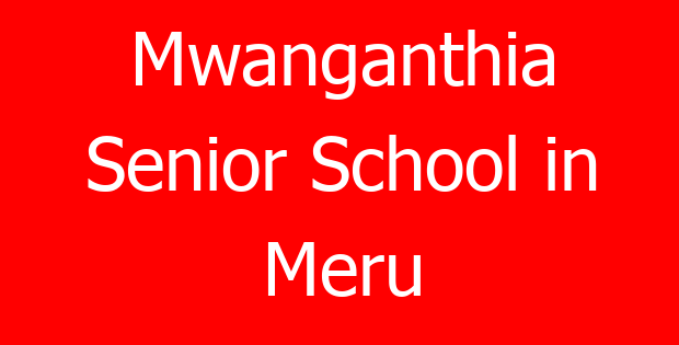 Mwanganthia Senior School in Meru
