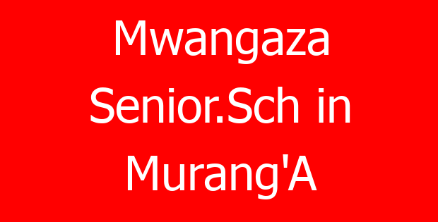 Mwangaza Senior.Sch in Murang’A