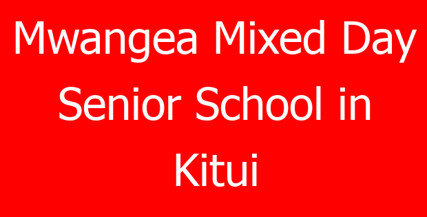 Mwangea Mixed Day Senior School in Kitui