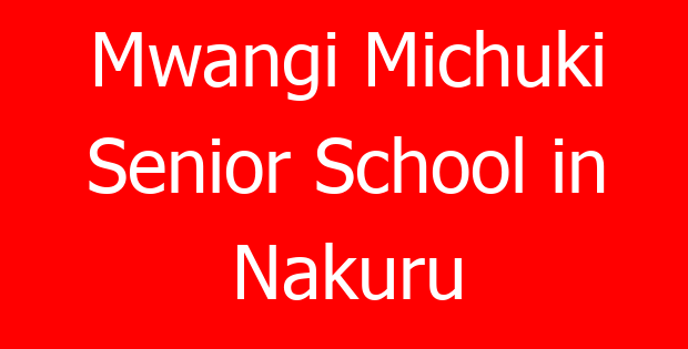 Mwangi Michuki Senior School in Nakuru