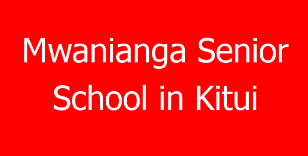 Mwanianga Senior School in Kitui