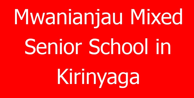 Mwanianjau Mixed Senior School in Kirinyaga