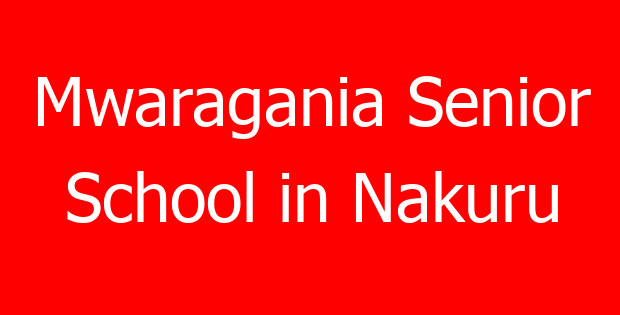Mwaragania Senior School in Nakuru