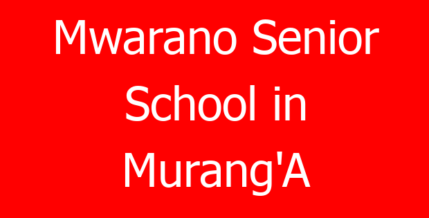 Mwarano Senior School in Murang’A