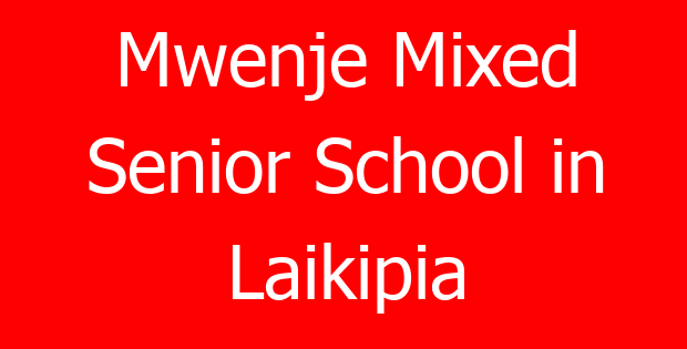 Mwenje Mixed Senior School in Laikipia