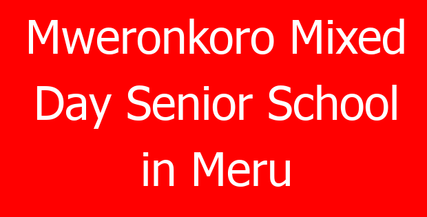 Mweronkoro Mixed Day Senior School in Meru