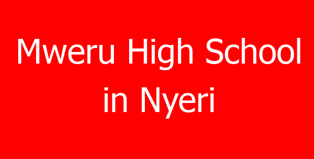 Mweru High School in Nyeri