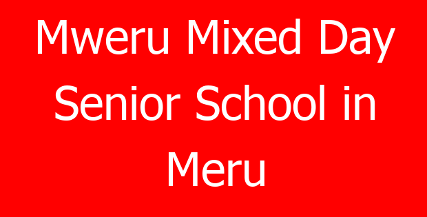 Mweru Mixed Day Senior School in Meru