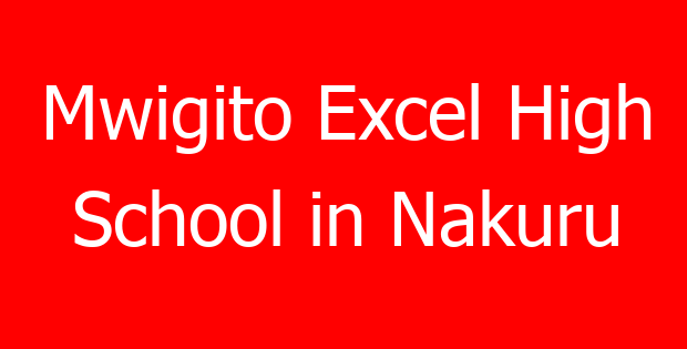 Mwigito Excel High School in Nakuru