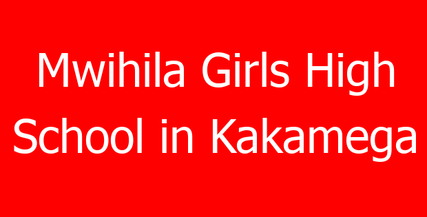 Mwihila Girls High School in Kakamega