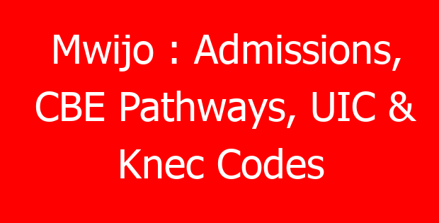 Mwijo : Admissions, CBE Pathways, UIC & Knec Codes