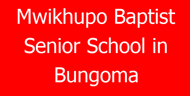 Mwikhupo Baptist Senior School in Bungoma
