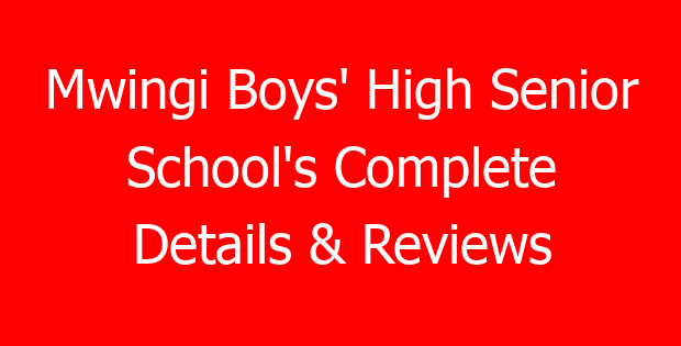 Mwingi Boys’ High Senior School’s Complete Details & Reviews