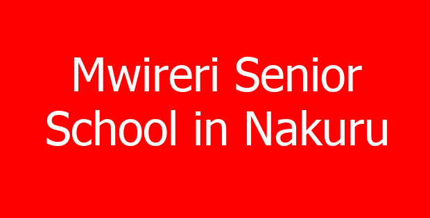 Mwireri Senior School in Nakuru