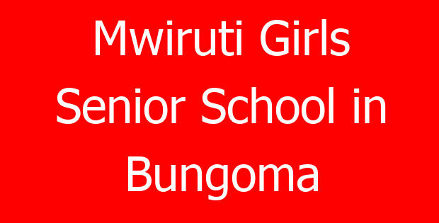 Mwiruti Girls Senior School in Bungoma
