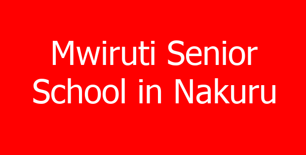 Mwiruti Senior School in Nakuru
