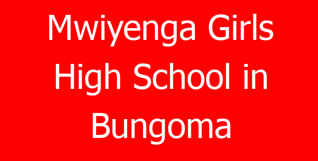 Mwiyenga Girls High School in Bungoma