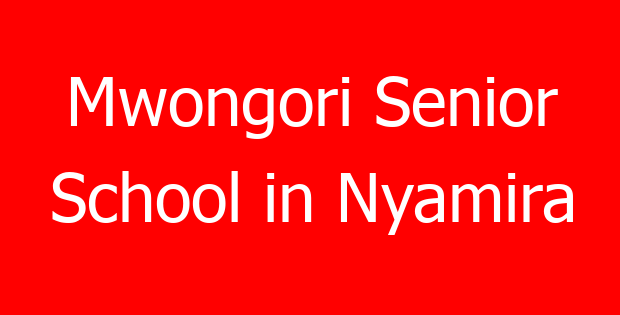 Mwongori Senior School in Nyamira