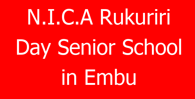 N.I.C.A Rukuriri Day Senior School in Embu
