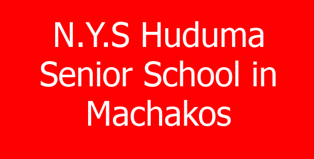 N.Y.S Huduma Senior School in Machakos