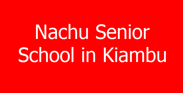 Nachu Senior School in Kiambu