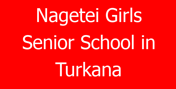 Nagetei Girls Senior School in Turkana