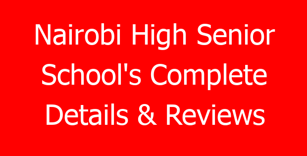 Nairobi High Senior School’s Complete Details & Reviews
