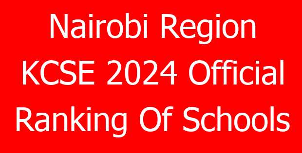Nairobi Region KCSE 2024 Official Ranking Of Schools