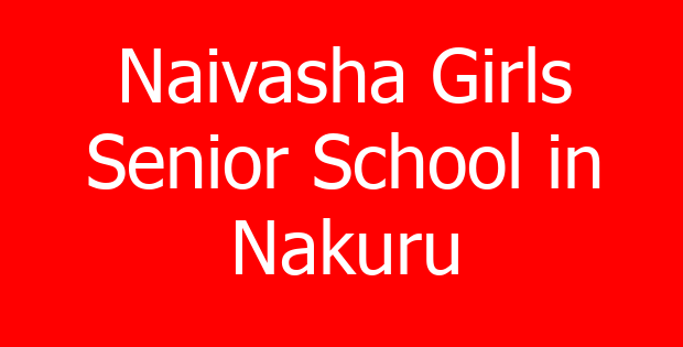 Naivasha Girls Senior School in Nakuru