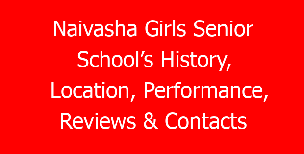 Naivasha Girls Senior School’s History, Location, Performance, Reviews & Contacts
