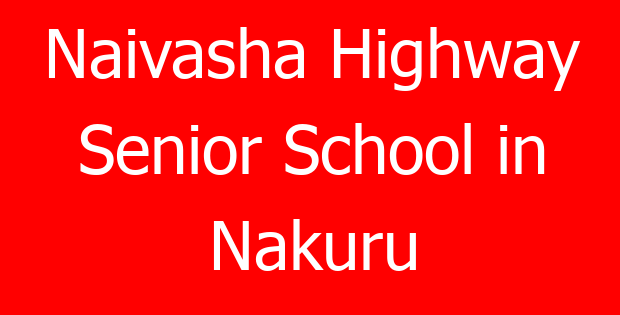 Naivasha Highway Senior School in Nakuru