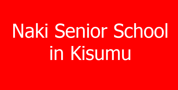 Naki Senior School in Kisumu