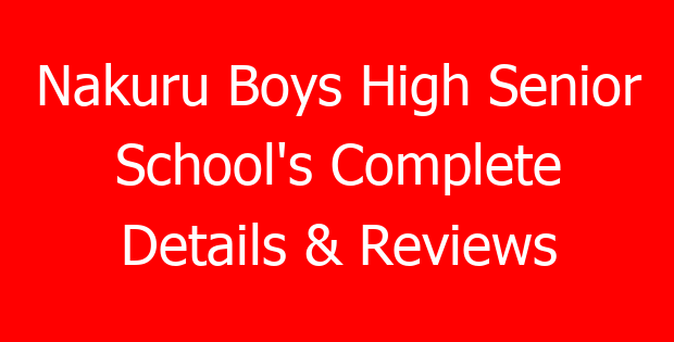 Nakuru Boys High Senior School’s Complete Details & Reviews