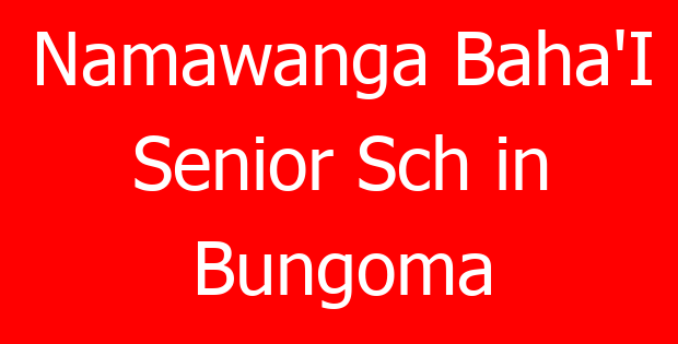 Namawanga Baha’I Senior Sch in Bungoma