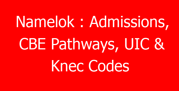 Namelok : Admissions, CBE Pathways, UIC & Knec Codes