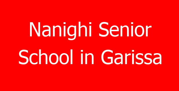 Nanighi Senior School in Garissa