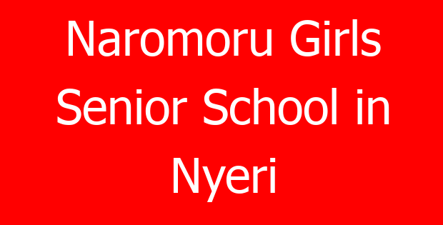 Naromoru Girls Senior School in Nyeri