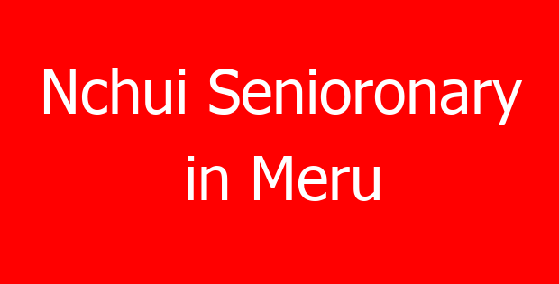Nchui Senioronary in Meru
