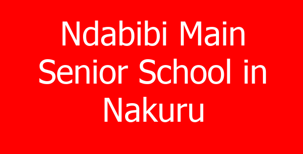 Ndabibi Main Senior School in Nakuru