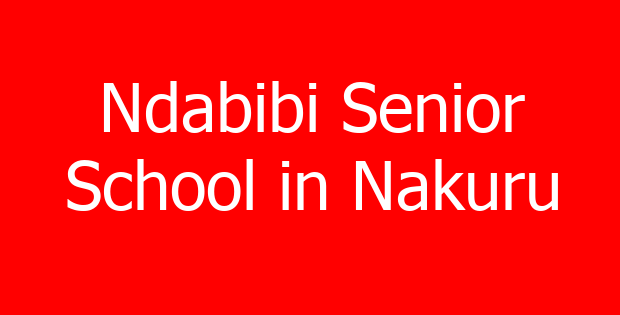 Ndabibi Senior School in Nakuru