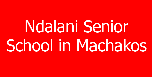 Ndalani Senior School in Machakos