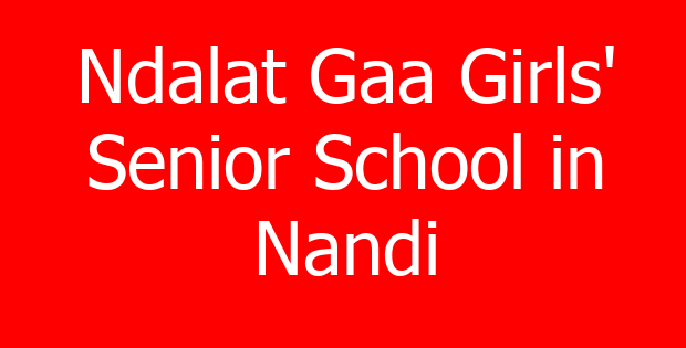 Ndalat Gaa Girls’ Senior School in Nandi