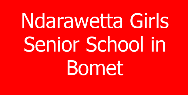 Ndarawetta Girls Senior School in Bomet
