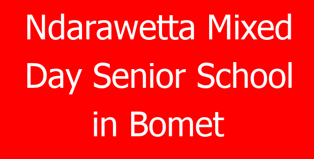 Ndarawetta Mixed Day Senior School in Bomet