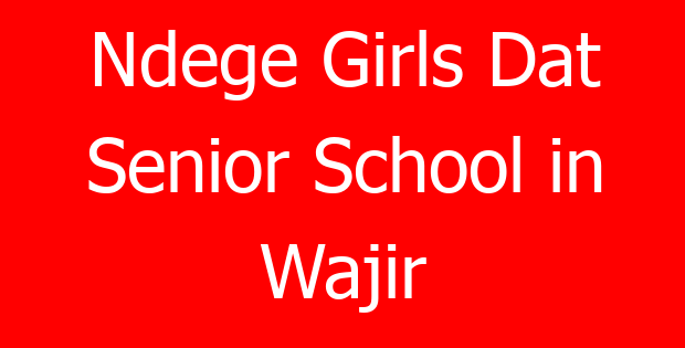Ndege Girls Dat Senior School in Wajir