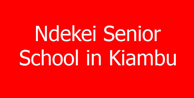 Ndekei Senior School in Kiambu