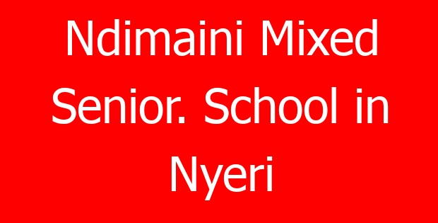 Ndimaini Mixed Senior. School in Nyeri