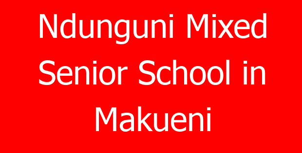 Ndunguni Mixed Senior School in Makueni