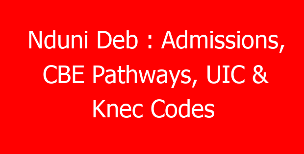Nduni Deb : Admissions, CBE Pathways, UIC & Knec Codes