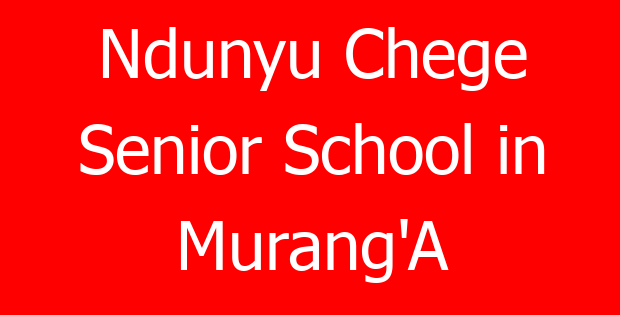 Ndunyu Chege Senior School in Murang’A